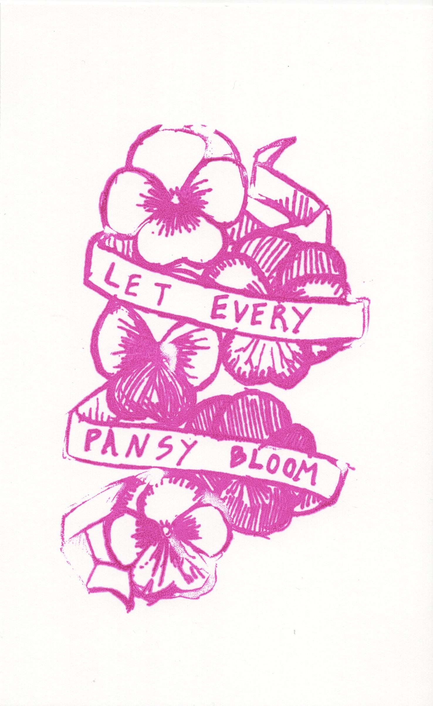 Gocco print: pansy blossoms and a banner with the text 'Let Every Pansy Bloom'.